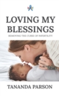 Loving My Blessings : Removing the Curse of Infertility - Book