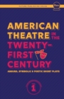 American Theatre in the Twenty-First Century : Absurd, Symbolic & Poetic Short Plays - Book