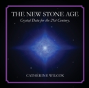 The New Stone Age : Crystal Data for the 21st Century - Book