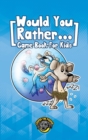 Would You Rather Game Book for Kids : 200+ Challenging Choices, Silly Scenarios, and Sidesplitting Situations Your Family Will Love - Book