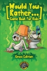 Would You Rather Game Book for Kids (Gross Edition) : 200+ Totally Gross, Disgusting, Crazy and Hilarious Scenarios the Whole Family Will Love! - Book