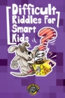 Difficult Riddles for Smart Kids : 300+ More Difficult Riddles and Brain Teasers Your Family Will Love (Vol 2) - Book