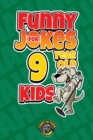 Funny Jokes for 9 Year Old Kids : 100+ Crazy Jokes That Will Make You Laugh Out Loud! - Book