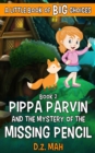 Pippa Parvin and the Mystery of the Missing Pencil : A Little Book of BIG Choices - Book