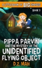 Pippa Parvin and the Mystery of the Unidentified Flying Object : A Little Book of BIG Choices - Book