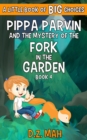 Pippa Parvin and the Mystery of the Fork in the Garden : A Little Book of BIG Choices - Book