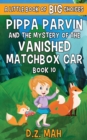Pippa Parvin and the Mystery of the Vanished Matchbox Car : A Little Book of BIG Choices - Book