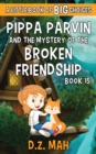 Pippa Parvin and the Mystery of the Broken Friendship : A Little Book of BIG Choices - Book