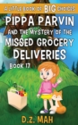 Pippa Parvin and the Mystery of the Missed Grocery Deliveries : A Little Book of BIG Choices - Book