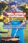 BBQ WORLD Cookbook for Beginners : Beef, Lamb, Steak, Pork, Chicken, Salmon, Shrimp, and many Sauce Recipes. - Book