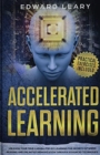 Accelerated Learning : Unleash your true capabilities by learning the secrets of speed reading and unlimited memorization through advanced techniques - Book