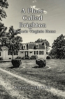 A Place Called Brighton : A Historic Virginia Home - Book