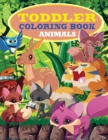 Toddler Coloring Book : Animal Coloring Pages That Are Perfect for Beginners: For Girls, Boys, and Anyone Who Loves Animals! - Book