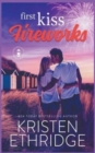 First Kiss Fireworks : A Sweet 4th of July Story of Faith, Love, and Small-Town Holidays - Book