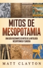 Mitos de Mesopotamia : Una guia fascinante de mitos de la mitologia mesopotamica y sumeria - Book