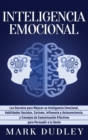 Inteligencia emocional : Los secretos para mejorar su inteligencia emocional, habilidades sociales, carisma, influencia y autoconciencia, y consejos de comunicacion efectivos para persuadir a la gente - Book