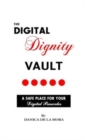 The Digital Dignity Vault : A Safe Place for Your Digital Passcodes - Book