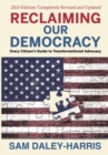 Reclaiming Our Democracy : Every Citizen's Guide to Transformational Advocacy, 2024 Edition - eBook