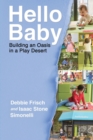 Hello Baby : Building an Oasis in a Play Desert - eBook
