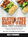 Gluten-Free Dairy-Free Meal Prep Cookbook : Easy and Satisfying Recipes without Gluten or Dairy Save Time, Lose Weight and Improve Health 30-Day Meal Plan - Book