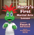 Harry's First Martial Arts Lesson : A Children's Book on Self-Discipline, Respect, Concentration/Focus and Setting Goals. - Book