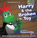 Harry and the Broken Toy : An Interactive Children's Book That Teaches Responsibility, Teamwork, and Why It's Important to Clean Up Their Rooms. - Book