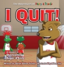 I Quit! : A Children's Book With A Lesson In Overcoming Anger and Envy - Book