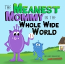The Meanest Mommy in the Whole Wide World - Book