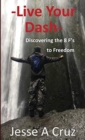 Live Your Dash - Discovering the 8 Fs to Freedom - Book