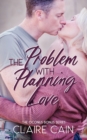 The Problem with Planning Love : A Sweet Military Romance - Book