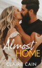 Almost Home : A Sweet Small Town Second Chance Romance - Book