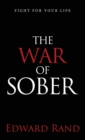The War of Sober : Fight for Your Life - Book