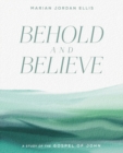 Behold and Believe : A Study of the Gospel of John with Video Access - Book