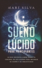 Sueno lucido para principiantes : Lo que necesita saber sobre el control de sus suenos para mejorar su sueno y su creatividad - Book