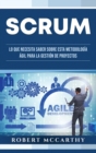 Scrum : Lo que necesita saber sobre esta metodologia agil para la gestion de proyectos - Book