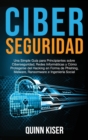 Ciberseguridad : Una Simple Guia para Principiantes sobre Ciberseguridad, Redes Informaticas y Como Protegerse del Hacking en Forma de Phishing, Malware, Ransomware e Ingenieria Social - Book