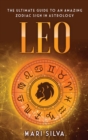 Leo : The Ultimate Guide to an Amazing Zodiac Sign in Astrology - Book
