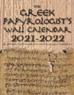 The Greek Papyrologist's Wall Calendar 2021-2022 : Egyptian/Alexandrian and Roman/Modern - Book