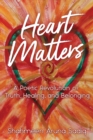 Heart Matters : A Poetic Revolution of Truth, Healing, and Belonging - Book