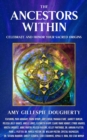 The Ancestors Within : Celebrate and Honor Your Sacred Origins - eBook