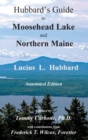 Hubbard's Guide to Moosehead Lake and Northern Maine - Annotated Edition - Book