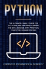 Python Crash Course : The Ultimate Course for Data Analysis, Machine Learning and Data Science, with Practical Computer Coding Exercises - Book