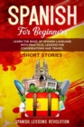 Spanish Short Stories for Beginners : Learn the Basic of Spanish Language with Practical Lessons for Conversations and Travel - Book