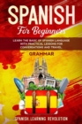 Spanish Grammar for Beginners : Learn the Basic of Spanish Language with Practical Lessons for Conversations and Travel - Book