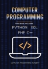 Computer Programming. Python, SQL, PHP, C++ : 4 Books in 1: The Ultimate Crash Course Learn Python, SQL, PHP and C++. With Practical Computer Coding Exercises - Book