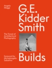 G. E. Kidder Smith Builds : The Travel of Architectural Photography - Book