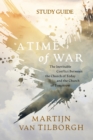 A Time of War - Study Guide : The Inevitable Conflict Between the Church of Today and the Church of Tomorrow - Book