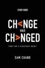 Change Has Changed - Study Guide : Time for a Strategic Reset - Book