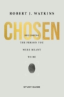 Chosen - Study Guide : Becoming the Person You Were Meant to Be - Book