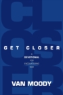 Get Closer : A Devotional for Encountering God - Book
